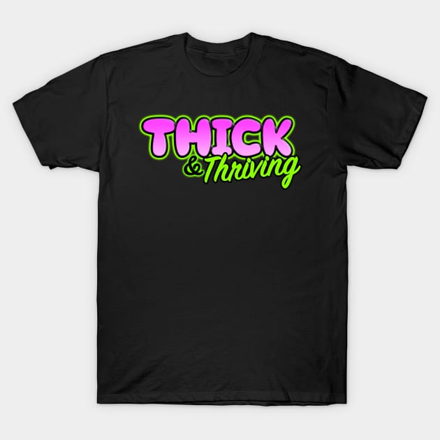 Thick & Thriving T-Shirt by BoonieDunes